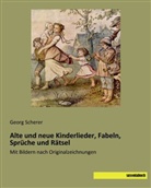 Geor Scherer, Georg Scherer - Alte und neue Kinderlieder, Fabeln, Sprüche und Rätsel
