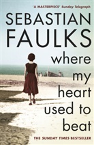 Sebastian Faulks - Where My Heart Used to Beat