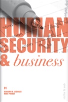 Benjamin K. Leisinger, Marc Probst, LEISINGER, Benjamin K. Leisinger, Marc Probst - Human Security & Business. Vol.1