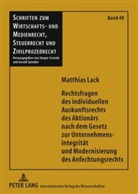 Matthias Lack, Gerald Spindler - Rechtsfragen des individuellen Auskunftsrechts des Aktionärs nach dem Gesetz zur Unternehmensintegrität und Modernisierung des Anfechtungsrechts