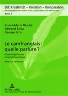 Edmond Biloa, George Echu, André-Marie Ntsobé - Le camfranglais : quelle parlure ?