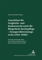 Werner Schubert - Akademie für Deutsches Recht 1933-1945 - 17: Ausschüsse für Vergleichs- und Konkursrecht sowie für Bürgerliche Rechtspflege - Zwangsvollstreckungsrecht (1934-1938)