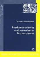 Dittmar Schorkowitz - Postkommunismus und verordneter Nationalismus