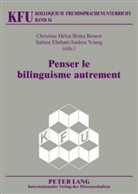 Britta Benert, Sabine Ehrhart, Christine Helot, Christine Hélot, Nicola Würffel, Andrea Young - Penser le bilinguisme autrement