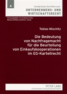 Tobias Mischitz, Andreas Fuchs - Die Bedeutung von Nachfragemacht für die Beurteilung von Einkaufskooperationen im EG-Kartellrecht