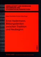 Dieter Kirchhöfer, Christa Uhlig - Ernst Hadermann. Bildungsdenken zwischen Tradition und Neubeginn