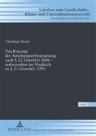 Christian Graw - Das Konzept der Anteilseignerbesteuerung nach 22 UmwStG 2006 - insbesondere im Vergleich zu 21 UmwStG 1995