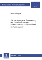 Mona Geringhoff - Die nachgelagerte Besteuerung der Zukunftssicherung in den USA und in Deutschland