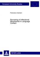 Francesco Gardani - Borrowing of Inflectional Morphemes in Language Contact