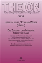 Hüseyin Kurt, Edmund Weber - Die Zukunft der Muslime in Deutschland