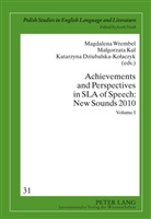 Katarzyna Dziubalska-Kolaczyk, Malgorzata Kul, Magdalena Wrembel - Achievements and Perspectives in SLA of Speech: New Sounds 2010