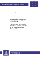 Helene Neis - "Vernichtet werdet ihr, vernichtet!"