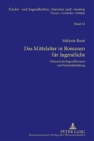 Melanie Rossi - Das Mittelalter in Romanen für Jugendliche