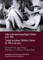 Karl Heinz Götze, Katja Wimmer - Liebe in der deutschsprachigen Literatur nach 1945 - L'amour au présent. Histoires d'amour de 1945 à nos jours