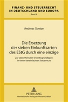 Andreas Goetze - Die Ersetzung der sieben Einkunftsarten des EStG durch eine einzige