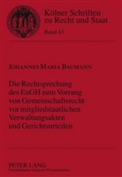 Johannes Baumann, Johannes Maria Baumann - Die Rechtsprechung des EuGH zum Vorrang von Gemeinschaftsrecht vor mitgliedstaatlichen Verwaltungsakten und Gerichtsurteilen