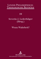 Severin Lederhilger, Severin J. Lederhilger - Wozu Wahrheit?