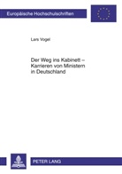 Lars Vogel - Der Weg ins Kabinett - Karrieren von Ministern in Deutschland