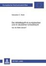 Sebastian Stark, Sebastian C. Stark - Der Abfallbegriff im europäischen und im deutschen Umweltrecht