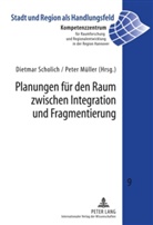 Peter Müller, Dietmar Scholich - Planungen für den Raum zwischen Integration und Fragmentierung