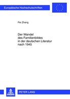 Pei Zhang - Der Wandel des Familienbildes in der deutschen Literatur nach 1945