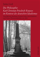 Stefan Groß - Die Philosophie Karl Christian Friedrich Krauses im Kontext des deutschen Idealismus