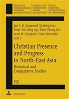 Jan A. B. Jongeneel, Jan A.B. Jongeneel, Jiafeng Liu, Peter Tze Ming Ng, Chong Ku Paek - Christian Presence and Progress in North-East Asia