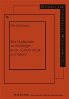 Nils Koschwitz - Eine Musikschule als Heilsbringer für die deutsche Musik und Nation?