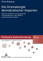 Floris Biskamp - Die Dramaturgie demokratischer Imperien