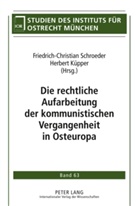 Herbert Küpper, Friedrich-Christian Schroeder - Die rechtliche Aufarbeitung der kommunistischen Vergangenheit in Osteuropa