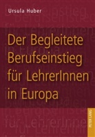 Ursula Huber - Der Begleitete Berufseinstieg für LehrerInnen in Europa