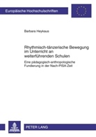Barbara Heykaus - Rhythmisch-tänzerische Bewegung im Unterricht an weiterführenden Schulen