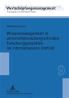 Sebastian Lorenz - Wissensmanagement in unternehmensübergreifenden Forschungsprojekten im internationalen Umfeld