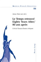 Adam Watt - 'Le Temps retrouvé' Eighty Years After/80 ans après