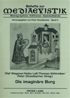 Peter Dinzelbacher, Thomas Kühtreiber, Heiko Laß, Olaf Wagener - Die imaginäre Burg