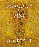 A S Byatt, A. S. Byatt, A.S. Byatt, Antonia S. Byatt - Peacock and Vine