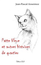 Jean-Pascal Ansermoz - Patte bleue et autres histoires de quartier