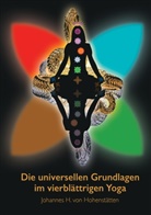 Johannes H von Hohenstätten, Johannes H. von Hohenstätten - Die universellen Grundlagen im vierblättrigen Yoga