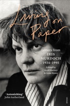 Iris Murdoch, Avril Horner, Anne Rowe - Living on Paper