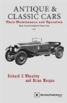 Brian Morgan, Richard C Wheatley, Richard C. Wheatley - Antique and Classic Cars - Their Maintenance and Operation