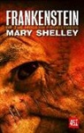 Mary Shelley, Mary Wollstonecraft Shelley - Frankenstein: Or, the Modern Prometheus