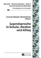 Daniel Gysin, Eva Neuland, Carmen Spiegel - Jugendsprache in Schule, Medien und Alltag