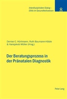 Ruth Baumann-Hölzle, Denise C. Hürlimann, Hansjakob Müller - Der Beratungsprozess in der Pränatalen Diagnostik