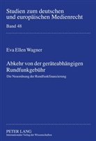 Eva Wagner, Eva Ellen Wagner - Abkehr von der geräteabhängigen Rundfunkgebühr