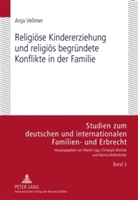 Anja Vellmer - Religiöse Kindererziehung und religiös begründete Konflikte in der Familie