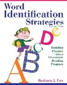 Barbara Fox, Barbara J. Fox - Word Identification Strategies: Building Phonics into a Classroom Reading Program