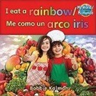 Bobbie Kalman - I Eat a Rainbow (Me Como Un Arco Iris) Bilingual