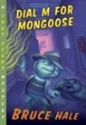 Bruce Hale - Dial M for Mongoose