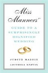 Jacobina Martin, Judith Martin, Martin Jacobina, Martin Judith - Miss Manners' Guide to a Surprisingly Dignified Wedding
