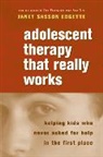Janet Sasson Edgette - Adolescent Therapy That Really Works